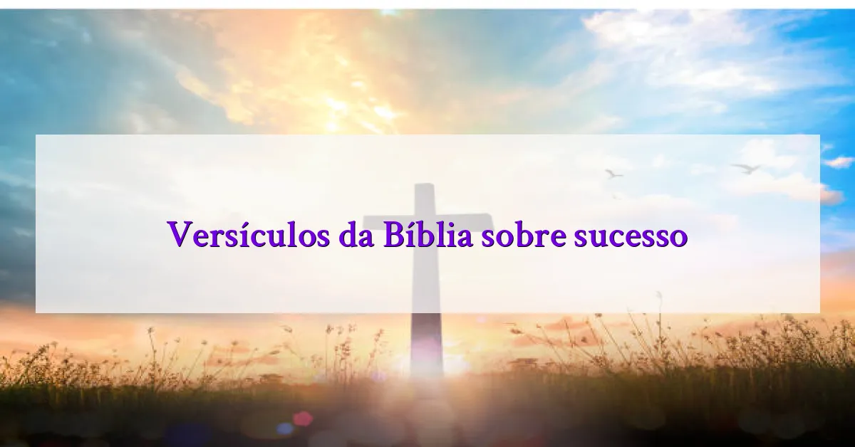 Versículos da Bíblia sobre sucesso