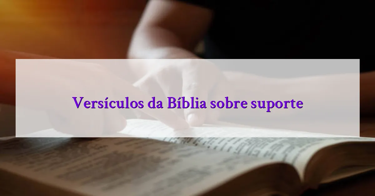 Versículos da Bíblia sobre suporte