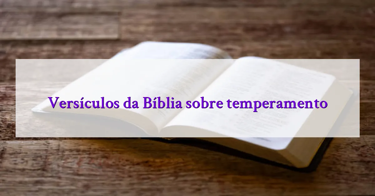 Versículos da Bíblia sobre temperamento