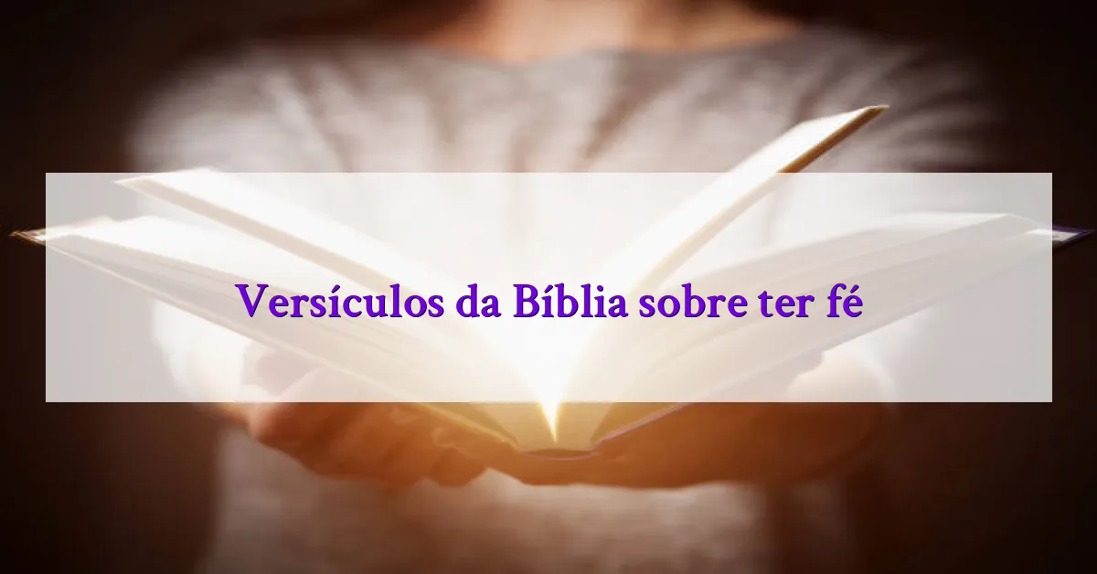 Versículos da Bíblia sobre ter fé