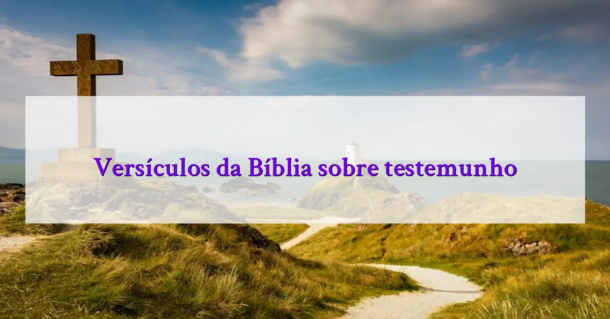 Versículos da Bíblia sobre testemunho