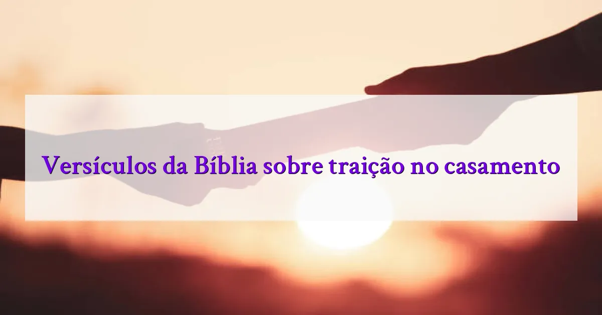 Versículos da Bíblia sobre traição no casamento
