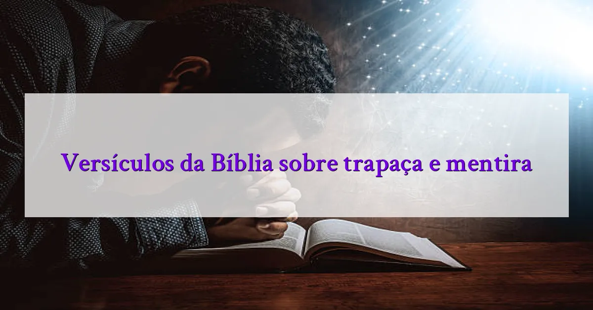 Versículos da Bíblia sobre trapaça e mentira