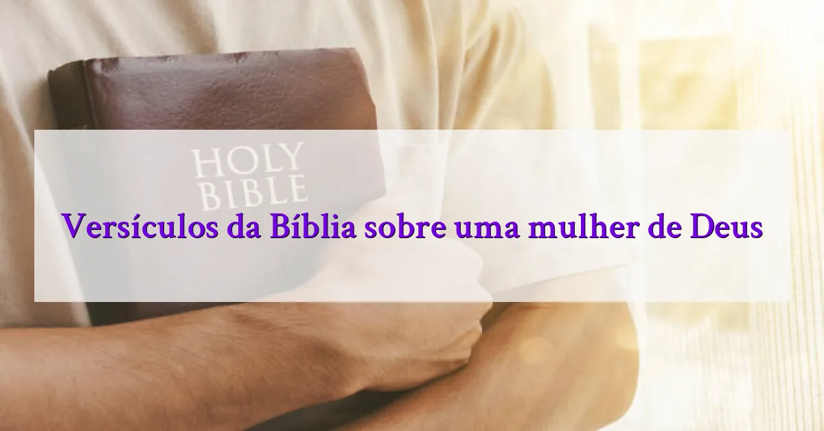 Versículos da Bíblia sobre uma mulher de Deus