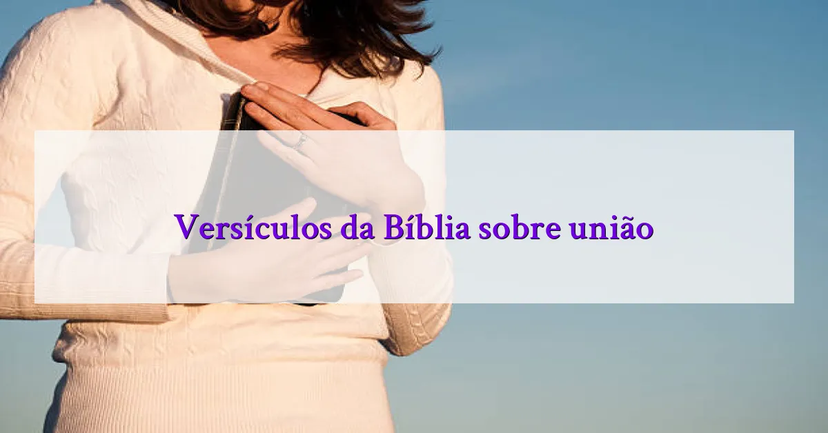 Versículos da Bíblia sobre união