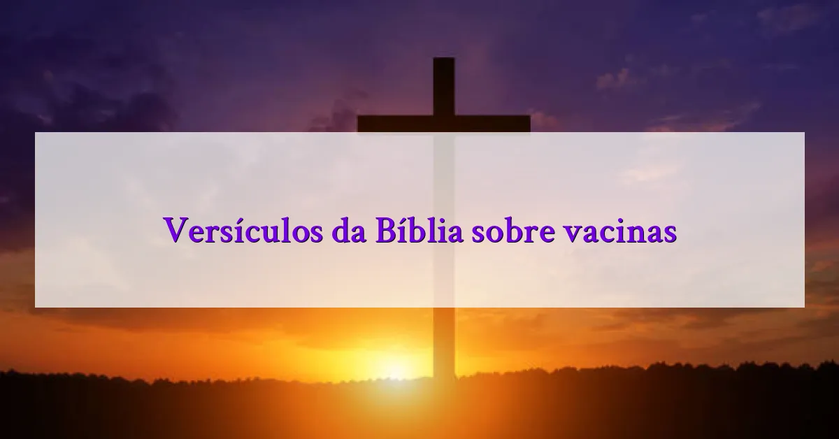 Versículos da Bíblia sobre vacinas