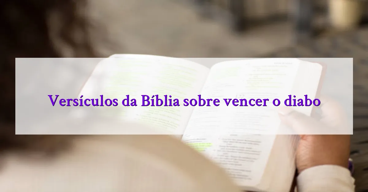 Versículos da Bíblia sobre vencer o diabo
