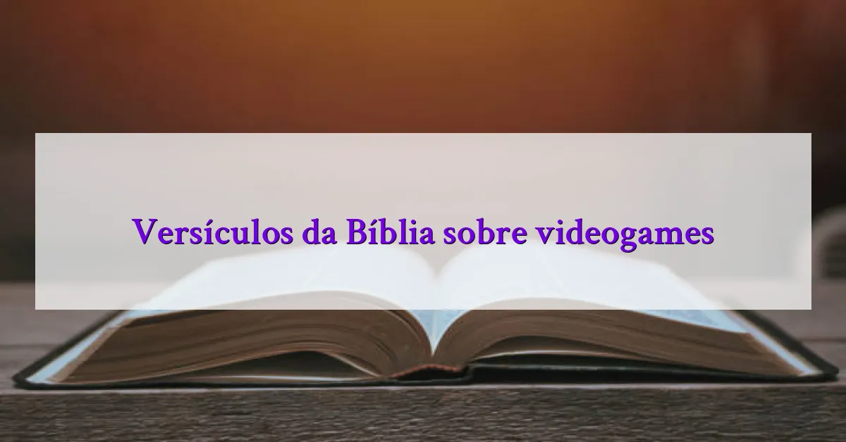 Versículos da Bíblia sobre videogames