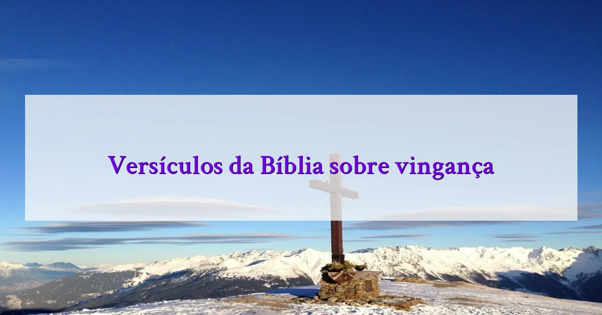 Versículos da Bíblia sobre vingança