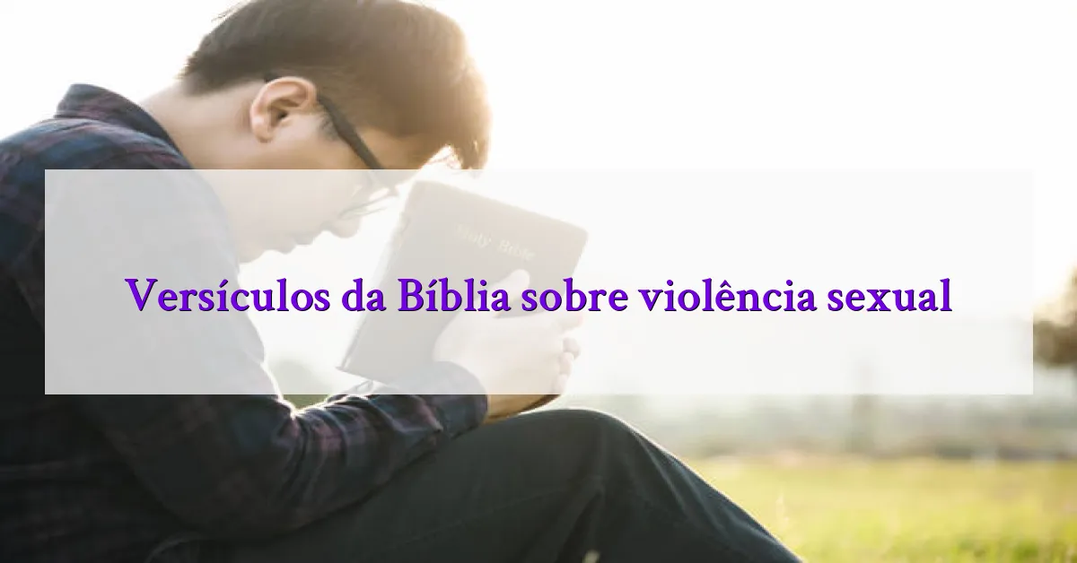 Versículos da Bíblia sobre violência sexual