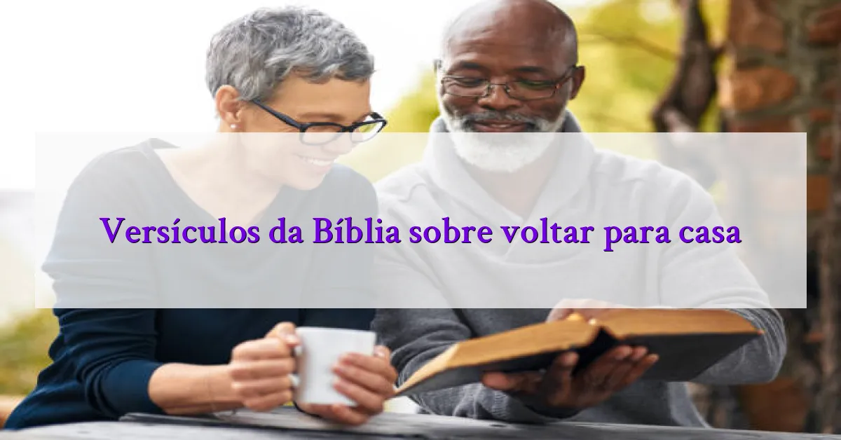 Versículos da Bíblia sobre voltar para casa