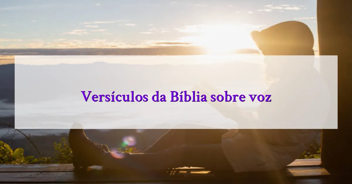 Versículos da Bíblia sobre voz